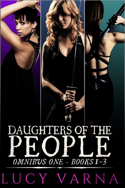 Daughters of the People, Omnibus One (Books 1-3) by Lucy Varna
