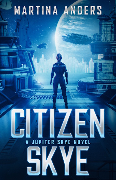 Citizen Skye (Jupiter Skye, Book 0) by Martina Anders