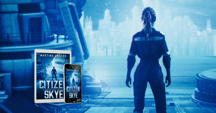 Citizen Skye (Jupiter Skye, Book 0) by Martina Anders