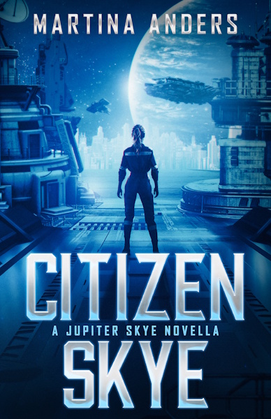 Citizen Skye (Jupiter Skye, Book 0) by Martina Anders